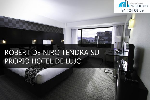 Robert De Niro Tendrá su Propio Hotel de Lujo